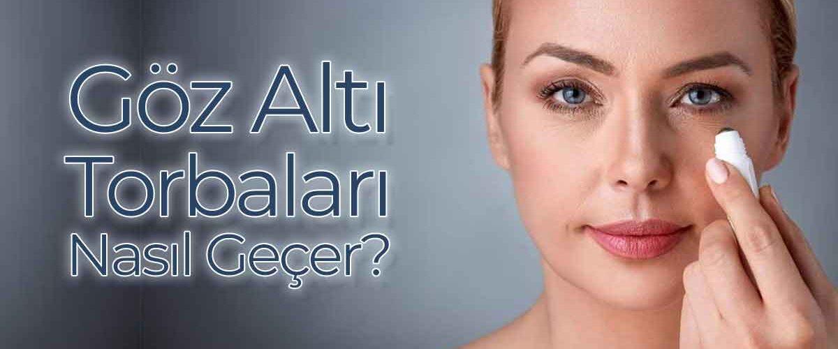 Göz Altı Torbaları Nasıl Geçer?