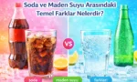 Soda ve Maden Suyu Arasındaki Temel Farklar Nelerdir?