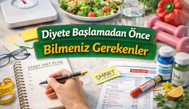 Diyete Başlamadan Önce Bilmeniz Gerekenler: Gerçekçi ve Kalıcı Bir Başlangıç Rehberi