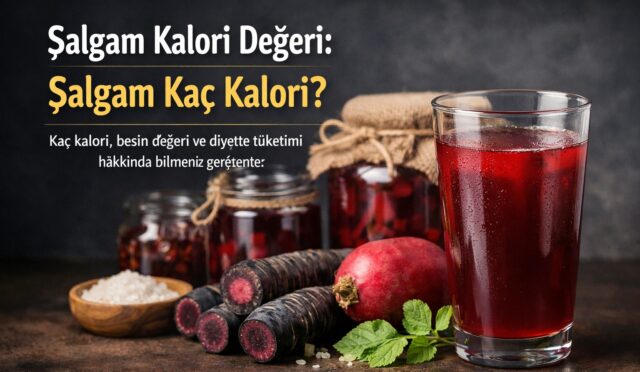 Şalgam Kalori Değeri: Şalgam Kaç Kalori?
