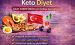 Keto Diyet: Uzun Vadeli Etkileri ve Türkiye Gerçekleri