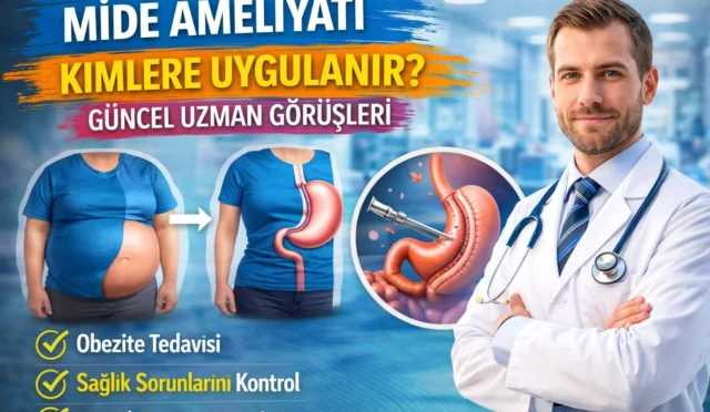 Mide Ameliyatı Kimlere Uygulanır? 2026 Uzman Görüşleri