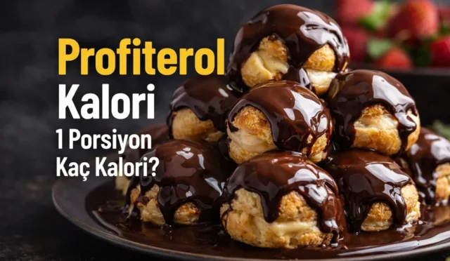 Profiterol Kalori Değeri: 1 Porsiyon Kaç Kalori?