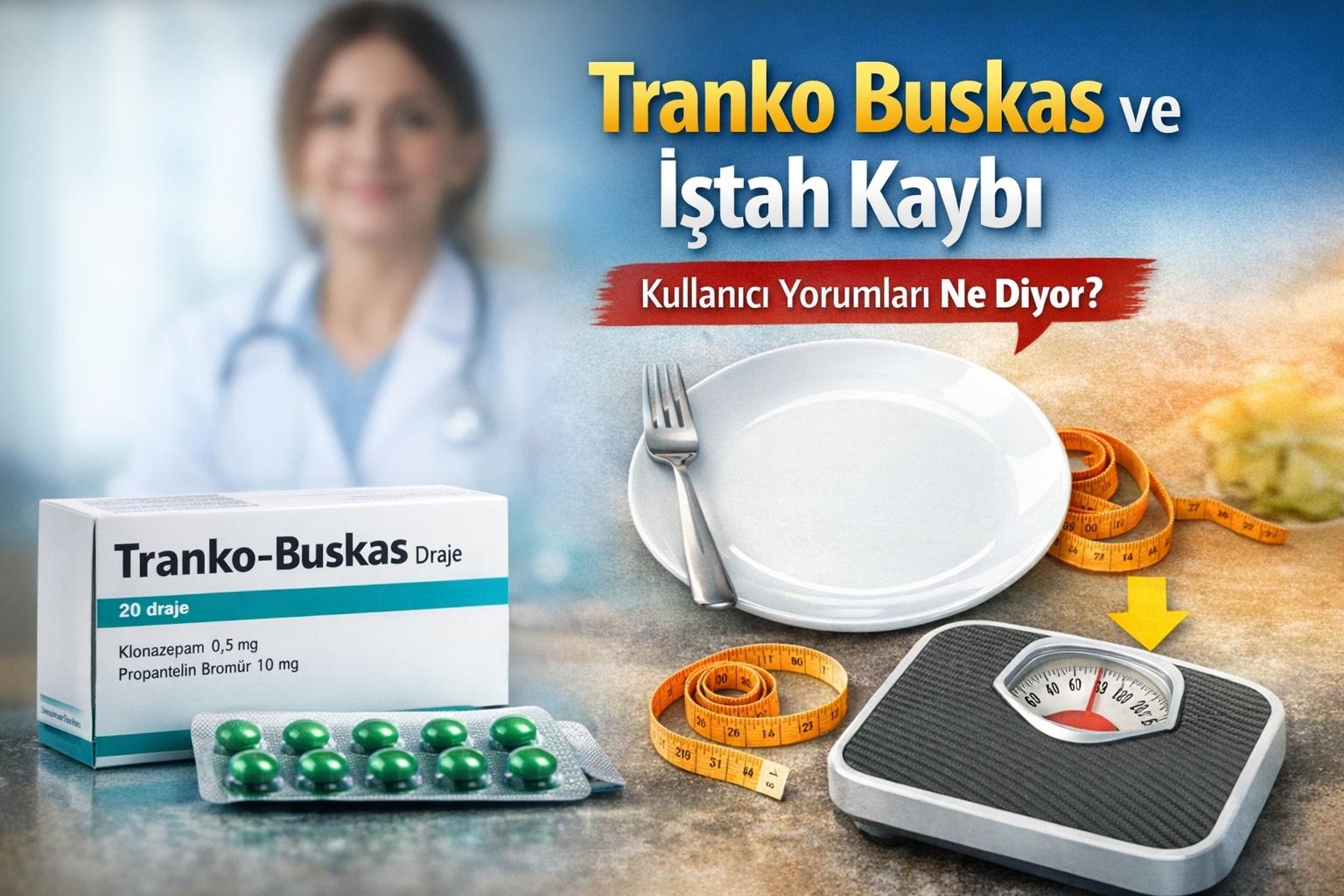 Tranko Buskas ve İştah Kaybı: Kullanıcı Yorumları Ne Diyor?