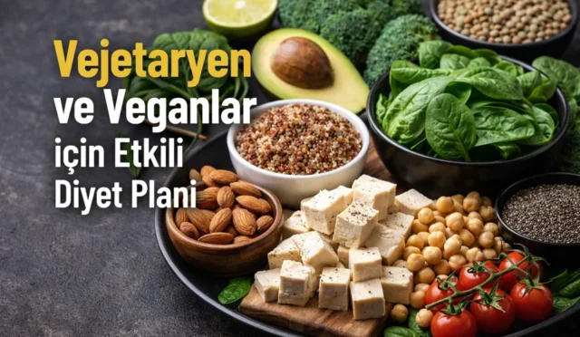 Vejetaryen ve Veganlar için Etkili Diyet Planı